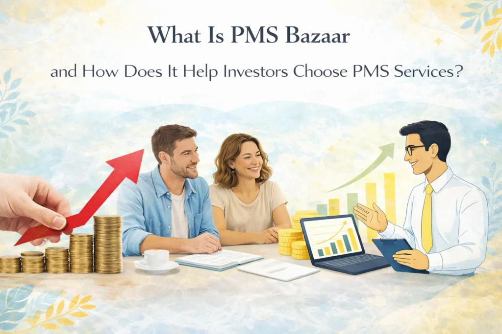 What Is PMS Bazaar and How Does It Help Investors Choose PMS Services