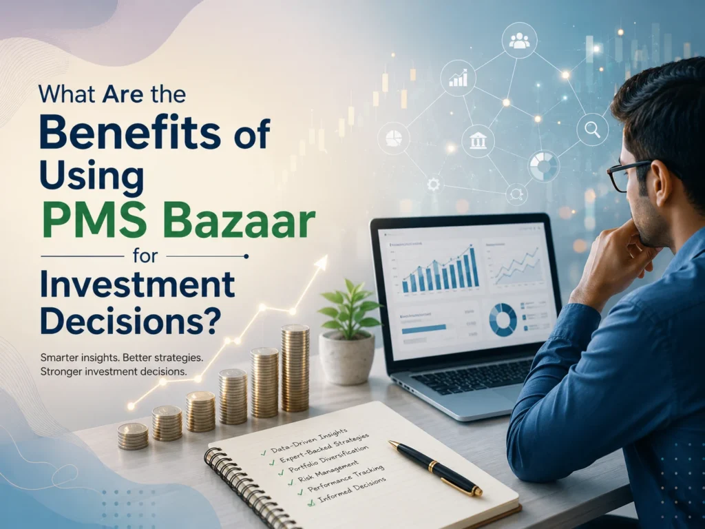 What Are the Benefits of Using PMS Bazaar for Investment Decisions