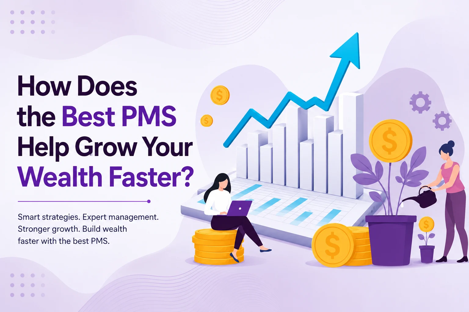 How Does the Best PMS Help Grow Your Wealth Faster