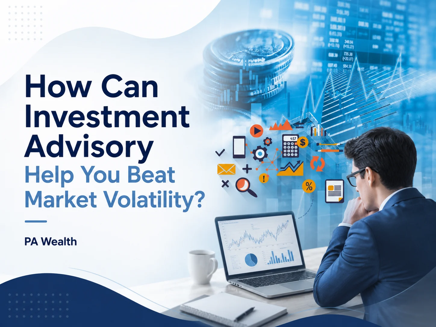 How Can Investment Advisory Help You Beat Market Volatility