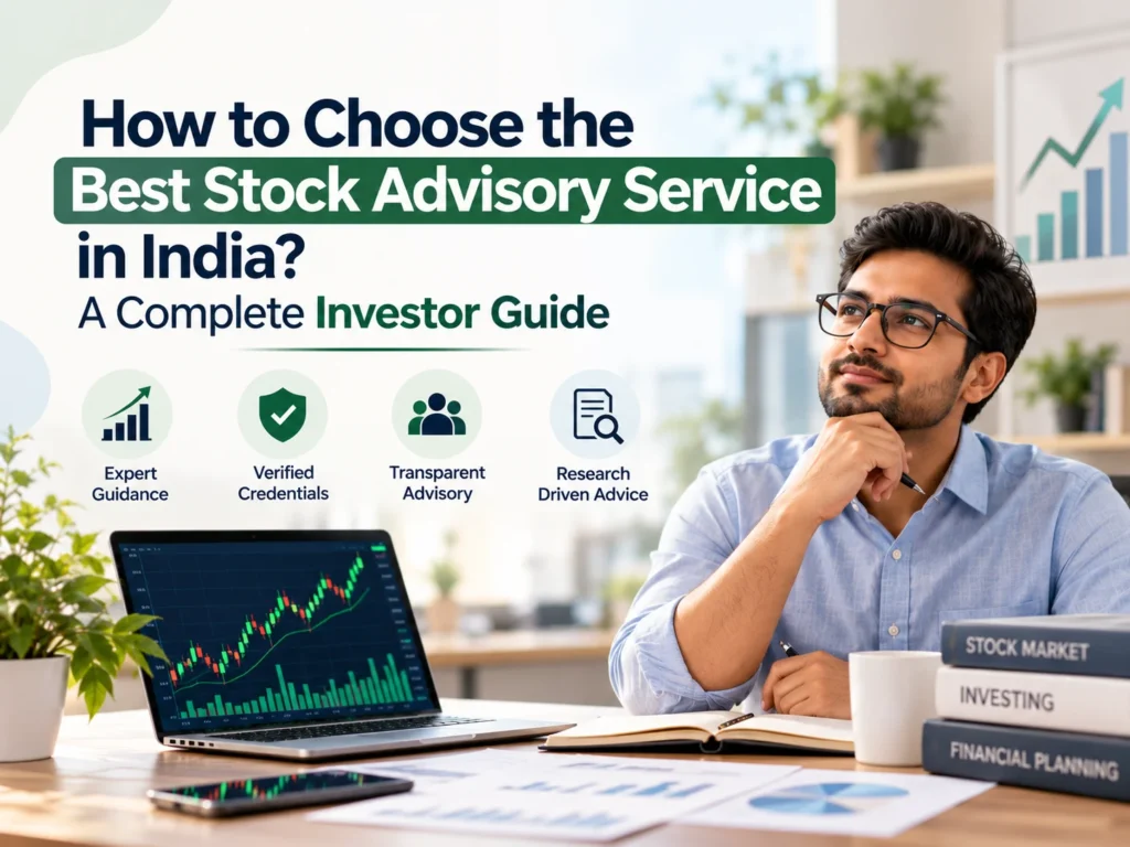 How to Choose the Best Stock Advisory Service in India A Complete Investor Guide